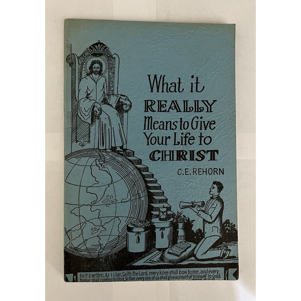 What it means to Give Your Life to Christ by C.E. Rehorn Book Vintage